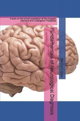 bokomslag Fundamentals of Neurological Diagnosis: A book on the clinical localization of Neurological disorders and investigation modalities