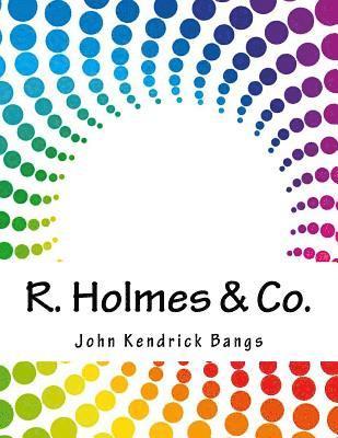 R. Holmes & Co. 1