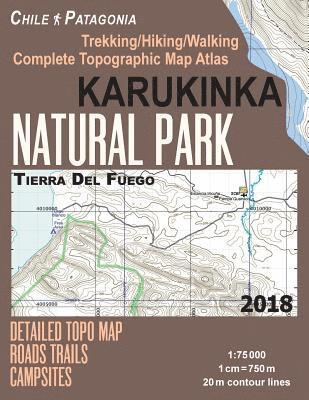 bokomslag Karukinka Natural Park Tierra Del Fuego Detailed Topo Map Roads Trails Campsites Trekking/Hiking/Walking Complete Topographic Map Atlas Chile Patagonia 1