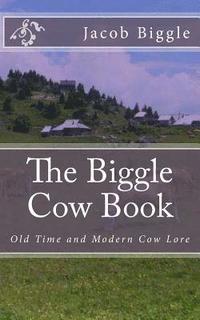 bokomslag The Biggle Cow Book: Old Time and Modern Cow Lore