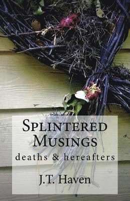 bokomslag Splintered Musings: deaths & hereafters