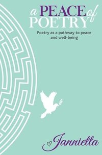 bokomslag A Peace of Poetry: Poetry as a pathway to peace and wellbeing
