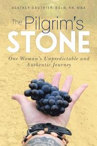 bokomslag The Pilgrim's Stone: One Woman's Unpredictable and Authentic Journey