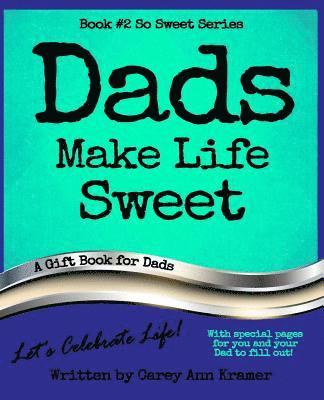 Dads Make Life Sweet (Book #2, So Sweet Series) 1