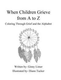 bokomslag When Children Grieve From A to Z: Coloring Through Grief and the Alphabet