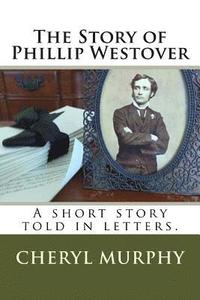 bokomslag The Story of Phillip Westover: A short story told in letters