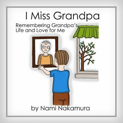 Denami Studio, Nami Nakamura - I Miss Grandpa: Remembering Grandpa's Life and Love for Me, Häftad