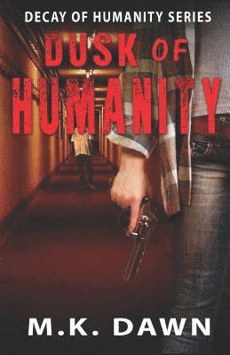 M. K. Dawn - Dusk of Humanity: Book 1 in the Dusk of Humanity Series, Häftad