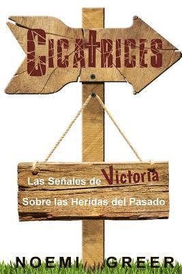 Noemi Greer - Cicatrices: Las Señales de Victoria Sobre las Heridas del Pasado, Häftad. Tillgänglighet: Lägg i varukorg