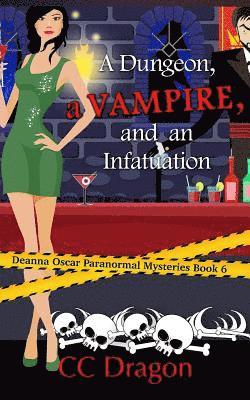 bokomslag A Dungeon, a Vampire, and an Infatuation: Deanna Oscar Paranormal Mystery