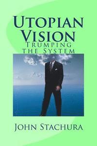 bokomslag Utopian Vision: Trumping the System