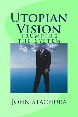 Utopian Vision: Trumping the System 1