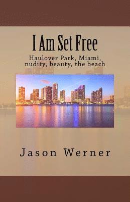 I Am Set Free: Haulover Park, Miami, nudity, beauty, the beach 1