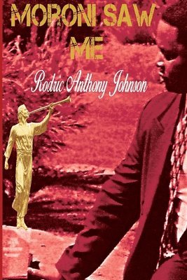 Rodric Anthony Johnson - Moroni Saw Me, Häftad