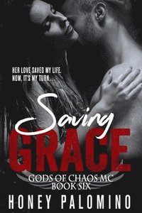 bokomslag Saving Grace: Gods of Chaos MC (Book Six)