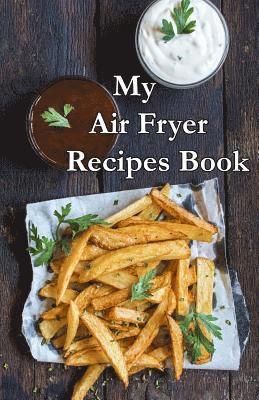 bokomslag My Air Fryer Recipe Book