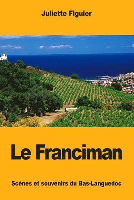 bokomslag Le Franciman: Scènes et souvenirs du Bas-Languedoc