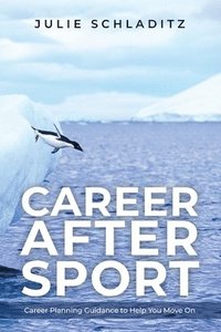 bokomslag Career After Sport: Career Planning Guidance to Help You Move On