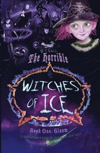 bokomslag The Horrible Witches of Ice Book One: Gloom