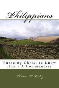 bokomslag Philippians: Pursuing Christ to Know Him - A Commentary