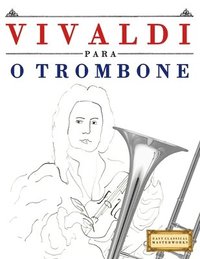 bokomslag Vivaldi para o Trombone: 10 peças fáciles para o Trombone livro para principiantes