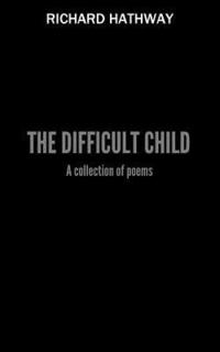 bokomslag The Difficult Child: A Collection of Poems