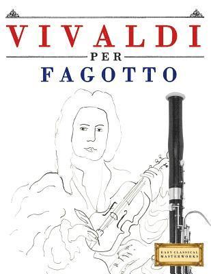 bokomslag Vivaldi Per Fagotto: 10 Pezzi Facili Per Fagotto Libro Per Principianti