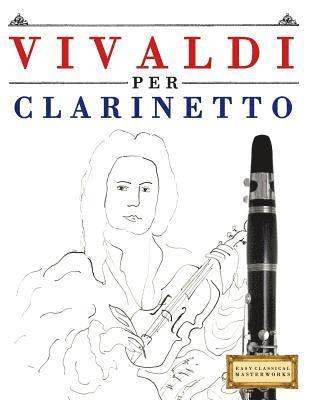 Vivaldi Per Clarinetto: 10 Pezzi Facili Per Clarinetto Libro Per Principianti 1