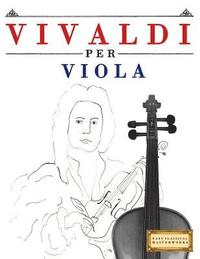 bokomslag Vivaldi Per Viola: 10 Pezzi Facili Per Viola Libro Per Principianti