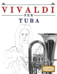 bokomslag Vivaldi Per Tuba: 10 Pezzi Facili Per Tuba Libro Per Principianti