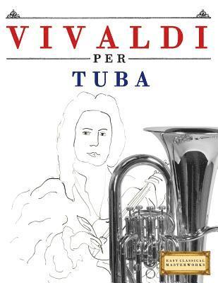 Vivaldi Per Tuba: 10 Pezzi Facili Per Tuba Libro Per Principianti 1