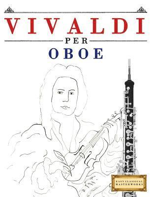 Vivaldi per Oboe: 10 Pezzi Facili per Oboe Libro per Principianti 1