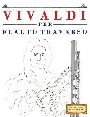 bokomslag Vivaldi Per Flauto Traverso: 10 Pezzi Facili Per Flauto Traverso Libro Per Principianti