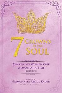 bokomslag 7 Crowns In The Soul (QUEEN 2): Awakening Women One Woman At ATime