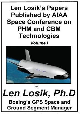 Len Losik's Papers Published by AIAA Space Conference on PHM and CBM Technologies Volume I 1