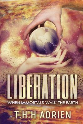 Liberation: When Immortals Walk The Earth 1