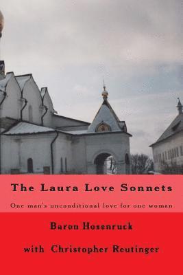 The Laura Love Sonnets: One Baron's unconditional love for one woman 1