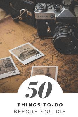 50 Things To Do Before You Die 1