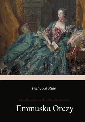 Emmuska Orczy - Petticoat Rule, Häftad