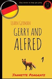 bokomslag Learn German - Gerry and Alfred: Easy stories to keep you going