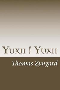 bokomslag Yuxii ! Yuxii: A Study of 3 Terms as the Cornerstone of Western Cultures in China's Context