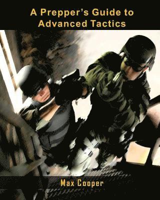 A Prepper's Guide to Advanced Tactics 1