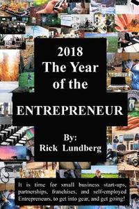bokomslag 2018 - The Year of the Entrepreneur: It Is Time for Small Business Start-Ups, Partnerships, Franchises, and Self-Employed Entrepreneurs, to Get Into G