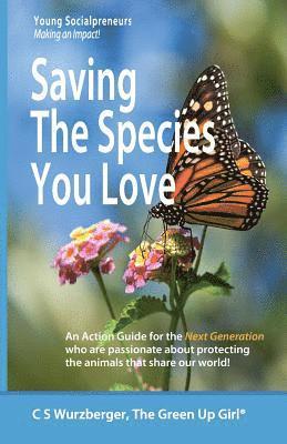 bokomslag Saving the Species You Love: An Action Guide for the Next Generation Who Are Passionate about Protecting the Animals That Share Our World