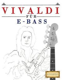 bokomslag Vivaldi Für E-Bass: 10 Leichte Stücke Für E-Bass Anfänger Buch