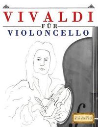 bokomslag Vivaldi für Violoncello: 10 Leichte Stücke für Violoncello Anfänger Buch