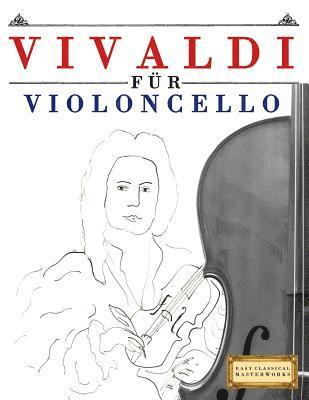 Vivaldi für Violoncello: 10 Leichte Stücke für Violoncello Anfänger Buch 1