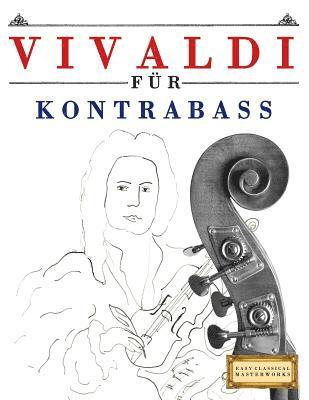 Vivaldi für Kontrabass: 10 Leichte Stücke für Kontrabass Anfänger Buch 1