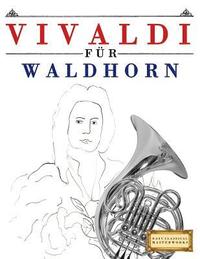 bokomslag Vivaldi Für Waldhorn: 10 Leichte Stücke Für Waldhorn Anfänger Buch