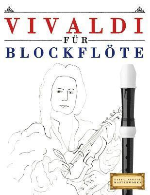 Vivaldi Für Blockflöte: 10 Leichte Stücke Für Blockflöte Anfänger Buch 1